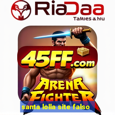 santa lolla site falso